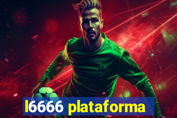 l6666 plataforma
